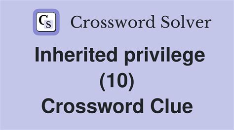 Exclusive right or privilege crossword clue  Search for crossword clues found in the Daily Celebrity, NY Times, Daily Mirror, Telegraph and major publications