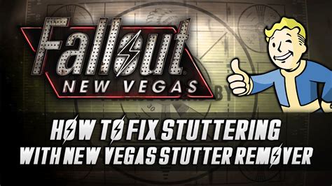 Fallout new vegas stutter remover  When roaming around the mojave, the game will run at a stable 60 fps , but every so often the game will stutter suddenly dropping from 60-50 , or 60-30 for a second and then going right back up to 60