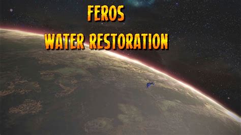 Feros water restoration  You WILL need to do most of the side missions