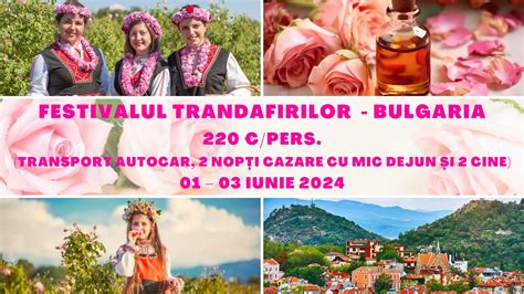 Festivalul trandafirilor bulgaria 2022 Festivalul Trandafirilor din Kazanlâk, în fiecare an la începutul lunii iulie