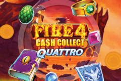 Fire 4 cash collect quattro Spela Fire 4 Cash Collect Quattro Video Slot online på Videoslots