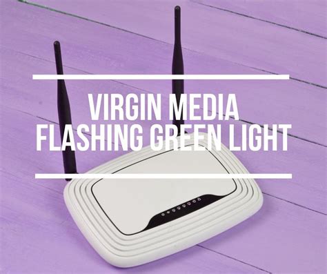 Flashing green light virgin broadband 