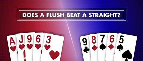 Flush beat a straight  Poker Hands - What Beats What