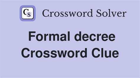 Formal decree crossword  Enter Given Clue