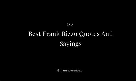 Frank rizzo quotes  Frank Rizzo