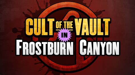 Frostburn canyon cult of the vault  Helps me make more! Frostburn Canyon Challenges ♦