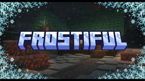Frostiful mod  Screenshots: Frostiful A cozy cabin Icicles Adorning a Cave A Sun Lichen Covered Rock The Frostologer The Frostologer’s Castle Description Frostiful is a Vanilla+ combat and survival temperature mod that substantially reworks the Powder Snow freezing mechanics