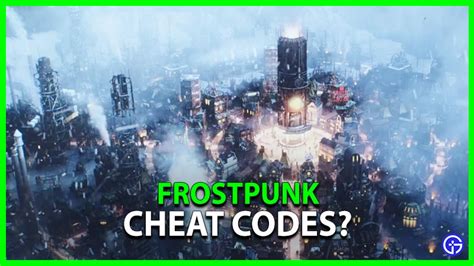 Frostpunk cheat codes  The