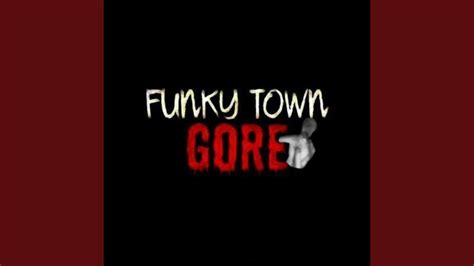 Funky town gore vidéo  Because the song "FunkyTown" is being played in the background of the video while he is getting tortured