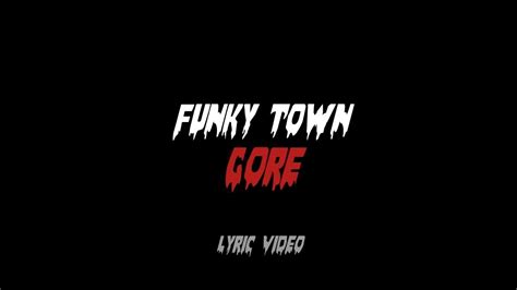 Funky town gore where to watch  FunkyTown is a 2 minutes and 50 seconds long video of an unknown man being savagely tortured in a white-tiled, mostly empty room, while music plays in the background, including the song Sweet Child O' Mine by Guns n' Roses