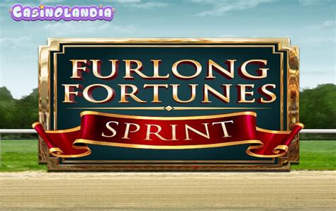 Furlong fortunes sprint kostenlos spielen Furlong Fortunes is one of them