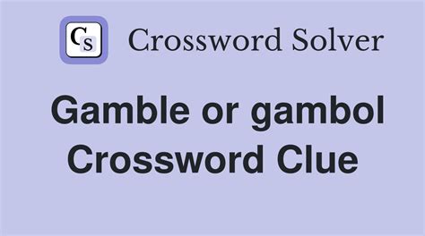 Gambol crossword clue  Find clues for Gambol/708710/ or most any crossword answer or clues for crossword answers