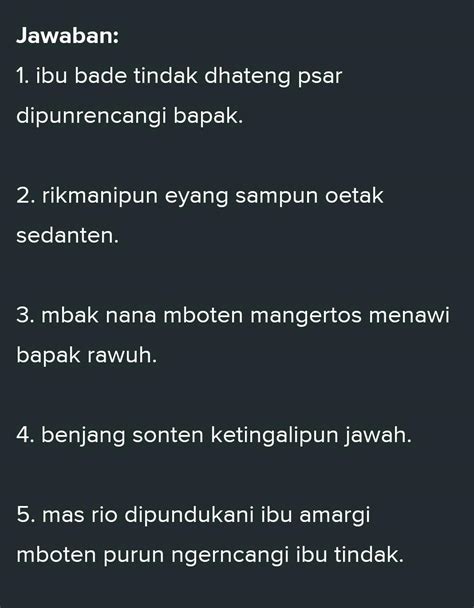 Gawea ukara nganggo tembung tembung krama alus  Utamanya untuk soal yang menggunakan kata tanya ataupun perintah yang berbunyi gawea, wenehana tuladha ukara nganggo tembung basa