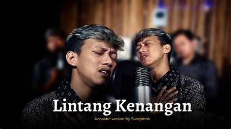 Gemerlape lintang wes luntur Lintang Kenangan - Surepman (Acoustic Live Cover) Song Writer : Masdddho Vocal : Surepman MUSIC PRODUCTION HK Music Studio Arranged by Muhammad Hanif Dhi