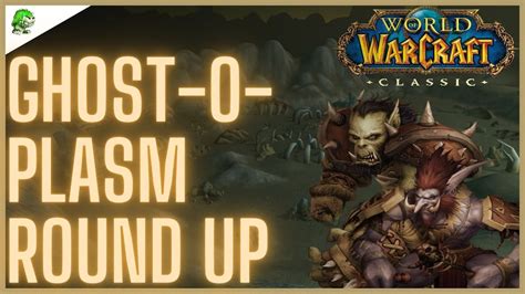 Ghost o plasm round up wow classic  Added in Classic World of Warcraft
