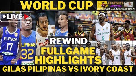 Gilas pilipinas vs ivory coast live stream The entire Gilas Pilipinas side enters the tournament in Kuala Lumpur, Malaysia, seeking a semblance of redemption after bowing out of the 2017 FIBA Asia Cup in unexpected fashion