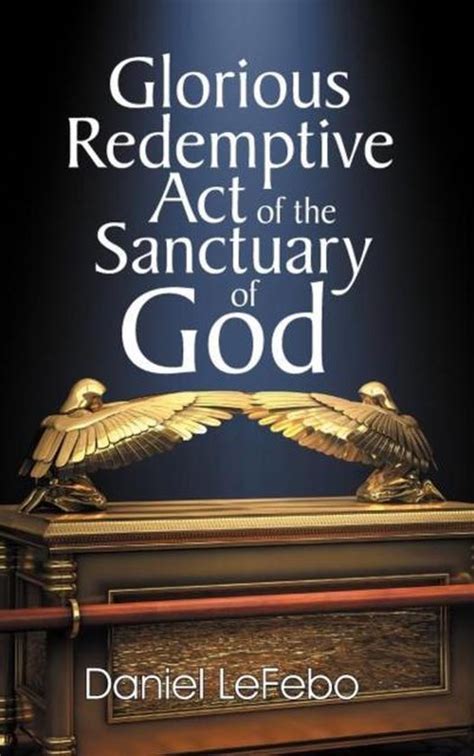https://ts2.mm.bing.net/th?q=2024%20Glorious%20Redemptive%20Act%20of%20the%20Sanctuary%20of%20God|Daniel%20LeFebo