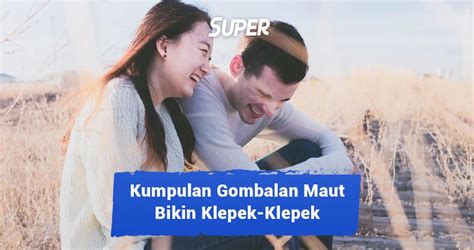 Gombalan maut bikin klepek  99+ Contoh Kata kata Gombalan Maut untuk Kekasih Tercinta » Suka