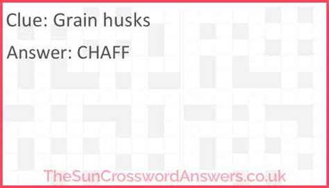 Grain husks crossword clue 5 letters Find the latest crossword clues from New York Times Crosswords, LA Times Crosswords and many more