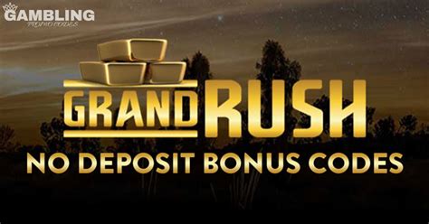 Grand rush no deposit codes  BONUSES