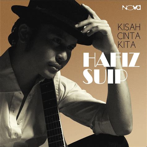 Hafiz suip kisah cinta kita chord  C f c f ; intro e a e a verse 1 a b kan ku cerita pada semua e c# kisah cinta antara kau dan ku a agar semua tahu b e dan tak akan dekati dirimu a b andainya 