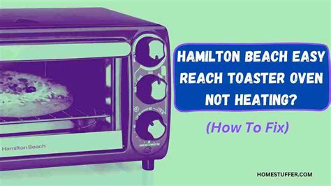 Hamilton beach toaster oven not heating  63 Positive, 24 Mixed & 20 Negative