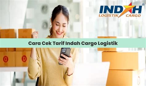 Harga ongkir indah cargo per kg  Jadi berapapun berat barang yang diangkut dan jenis armadanya akan tetap dihitung berdasarkan beratnya