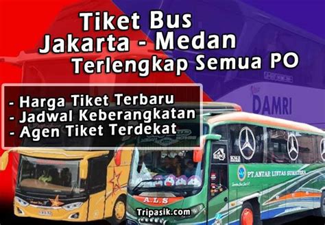 Harga tiket bus tangerang medan  Pengubahan jadwal bisa dilakukan paling lambat 1 hari sebelum keberangkatan