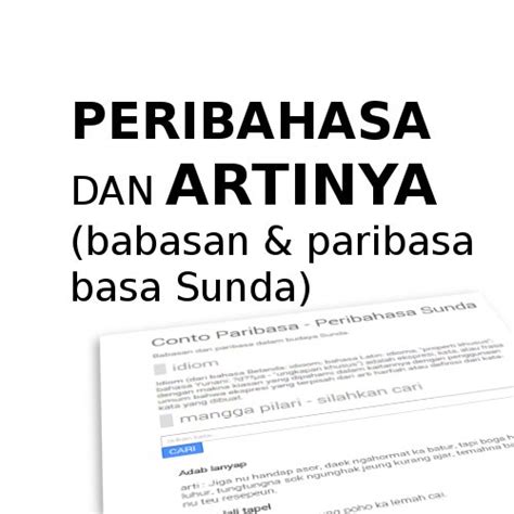 Hartina babasan Postingan kumpulan papatah kolot baheula di handap ieu nyaeta paribasan jeung babasan sunda paling lengkep jeung hartina dina bahasa Indonesia, mudah-mudahan tiasa janten referensi kangge bahan renungan khususna pikeun urang sunda anu kiwari budayana tos ka geser ku budaya basa deungeun alias kabudayaan barat