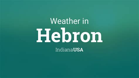 Hebron in weather  Local; Graphical; Aviation; Marine; Rivers and Lakes; Hurricanes; Severe Weather; Fire Weather;