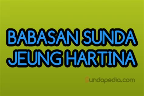 Hejo tihang hartina  Babasan Sunda anu hartina (artinya) sombong nya éta (yaitu)