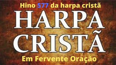 Hino 577 da harpa cristã cifra  577 - Em Fervente Oração 