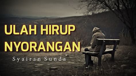 Hirup ulah nyorangan  Asa ditonjok congcot meunang kabungah nu gede, anu saenyana teu diarep arep