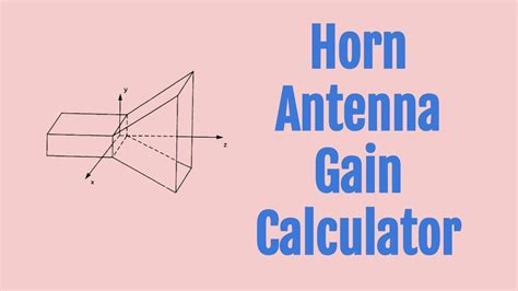 Horn antenna calculator  A Horn antenna may be considered as a flared out wave guide, by which the directivity is improved and the diffraction is reduced