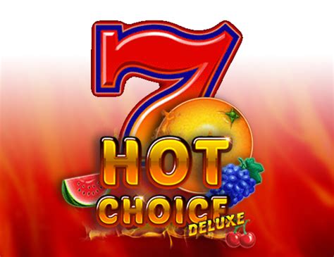 Hot choice deluxe pokie  The Wild symbol can land on reels 2, 3, or 4