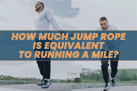 How many minutes of jump rope equals a mile 5 kg), you consume about 254 milliliters