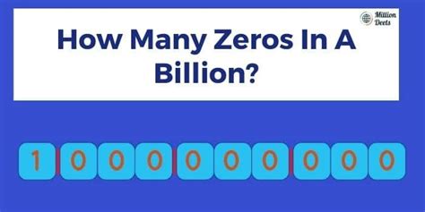 How many zeros does a billion have  How many is a billion? The USA meaning of a billion is a thousand million, or one followed by nine noughts (1,000,000,000)