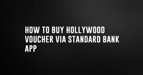 How to buy hollywood voucher via standard bank app  Use eBucks or rands to purchase Ster Kinekor, NuMetro, iTunes, Mr
