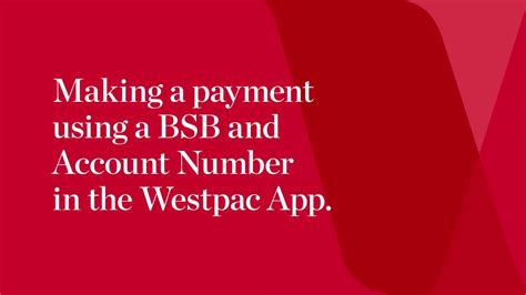 How to find bsb number westpac app If you're sending money domestically within Australia from an account at any local bank to a Westpac bank account, then all you'll need to make a transfer is your