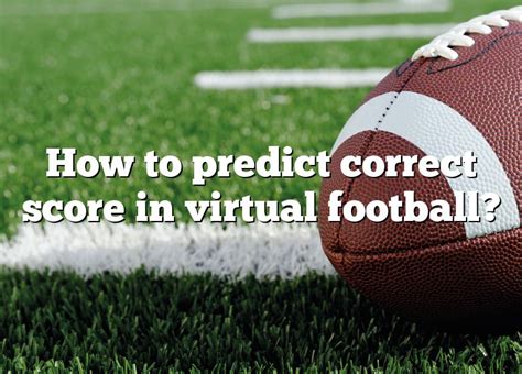 How to predict correct score in virtual football  We do our best to predict how the Simulated Reality League games will end; hence provide a full-time Correct Score tip, SRL predictions to bet on 1X2, Over/Under, BTTS, Double Chance, Handicap and a variety of other betting markets