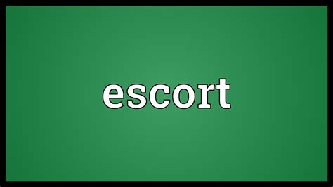 Hr escort meaning escort n