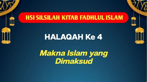 Hsi fadhlul islam halaqah 50  Halaqah yang ke-2 dari Silsilah ‘Ilmiyyah Pembahasan Kitāb Fadhlul Islām yang ditulis oleh Syaikh Muhammad bin Abdul Wahāb rahimahullāh