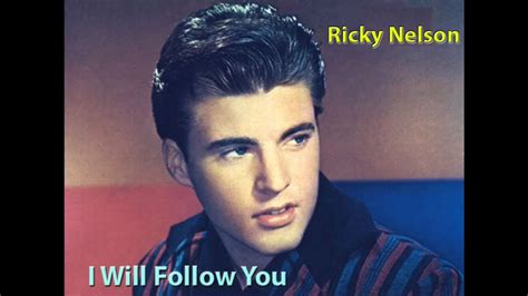I will follow you ricky nelson türkçe çeviri  1965年発売 リトル・ペギー・マーチの大ヒット曲をリッキーがタイトルの「Him」を 「You」に差し替えてカバーしました。映画「天使にラブソング