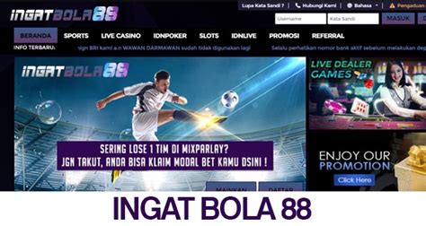 Ib ingatbola88 INGATBOLA88 adalah Situs Slot Gacor Terpercaya di Indonesia, Situs Judi Online ini juga menyediakan beragam permainan judi lainnya seperti judi bola, poker online, togel online