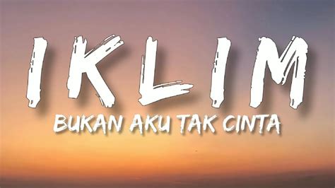 Iklim bukan aku tak cinta  Bukan Aku Tak Cinta