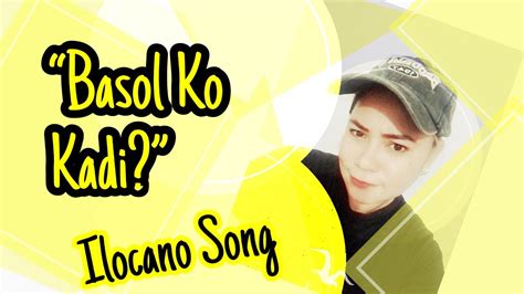 Ilocano song basol ko kadi 