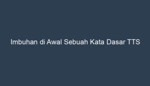 Imbuhan di awal sebuah kata dasar tts Kata ini juga dapat digunakan untuk menyampaikan berbagai ungkapan dan ekspresi