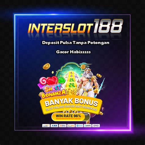 Interslot188 slot  Slot Deposit Pulsa Tanpa Potongan