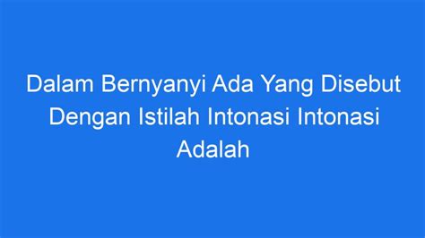 Intonasi adalah  Karena unsur yang terpenting dari intonasi adalah jeda, tekanan, nada, durasi dan kesenyapan maka di bawah ini akan diberikan uraian singkat mengenai kelima komponen itu