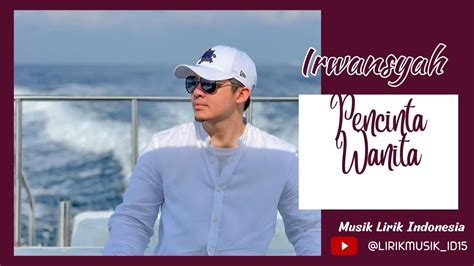 Irwansyah pecinta wanita  AmIrwansyah - Pecinta Wanita (Official Music Video) Dengarkan “Pecinta Wanita” di aplikasi music streaming: Lirik Irwansyah